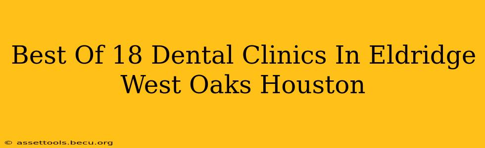 Best Of 18 Dental Clinics In Eldridge West Oaks Houston