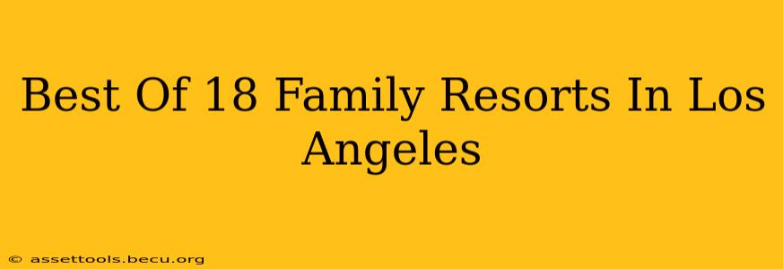 Best Of 18 Family Resorts In Los Angeles