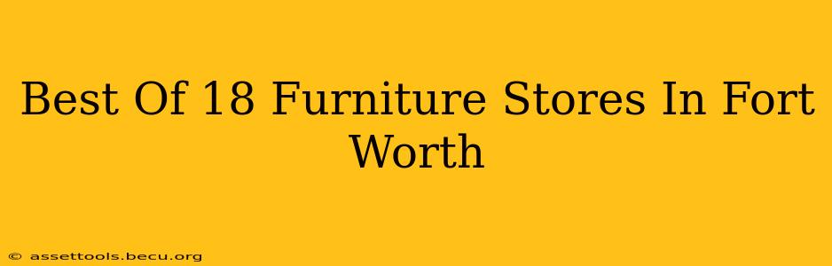 Best Of 18 Furniture Stores In Fort Worth