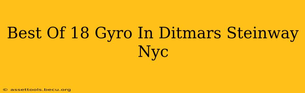 Best Of 18 Gyro In Ditmars Steinway Nyc