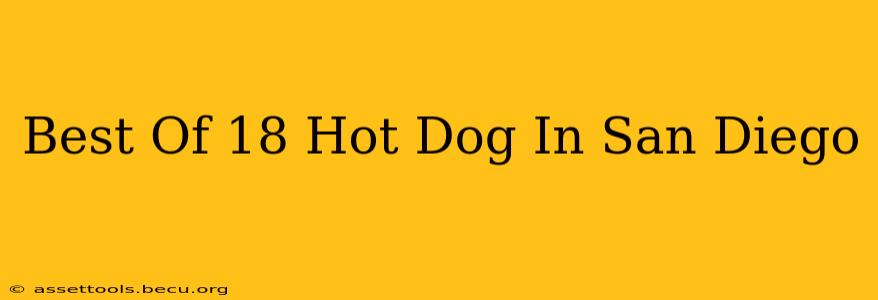 Best Of 18 Hot Dog In San Diego