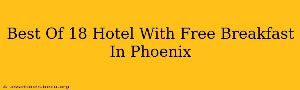 Best Of 18 Hotel With Free Breakfast In Phoenix