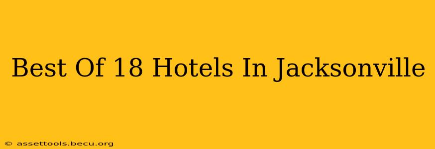 Best Of 18 Hotels In Jacksonville