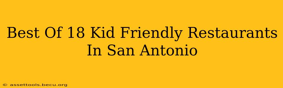 Best Of 18 Kid Friendly Restaurants In San Antonio
