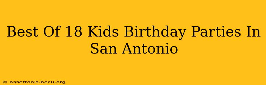 Best Of 18 Kids Birthday Parties In San Antonio