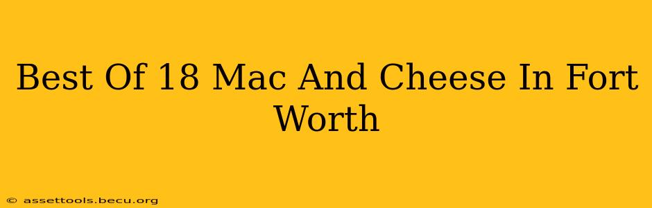 Best Of 18 Mac And Cheese In Fort Worth