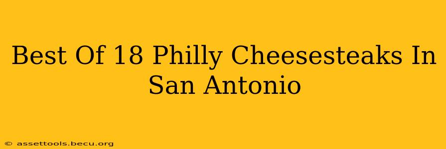Best Of 18 Philly Cheesesteaks In San Antonio