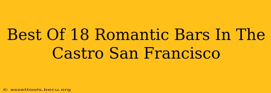 Best Of 18 Romantic Bars In The Castro San Francisco