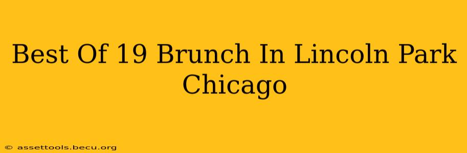 Best Of 19 Brunch In Lincoln Park Chicago