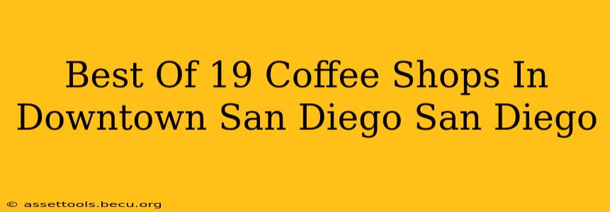 Best Of 19 Coffee Shops In Downtown San Diego San Diego
