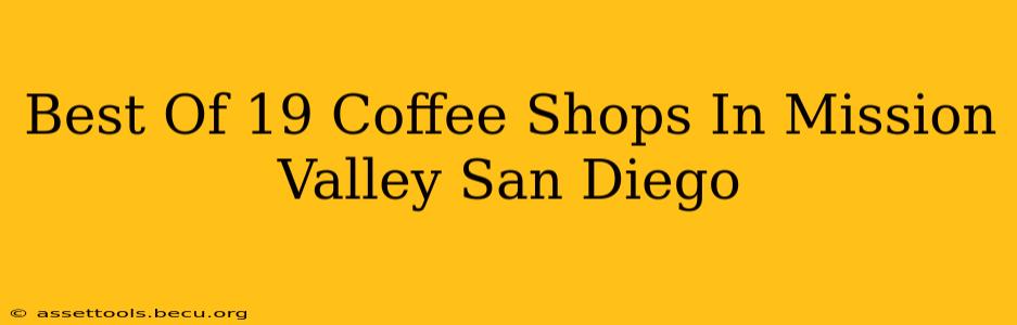 Best Of 19 Coffee Shops In Mission Valley San Diego