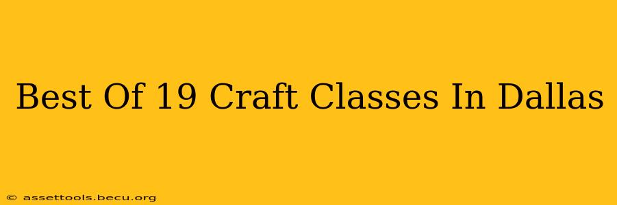 Best Of 19 Craft Classes In Dallas