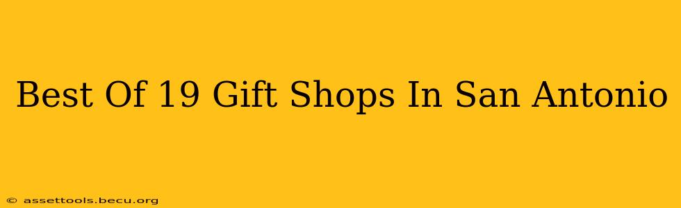 Best Of 19 Gift Shops In San Antonio
