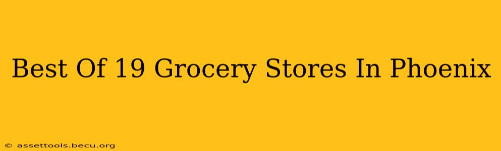 Best Of 19 Grocery Stores In Phoenix