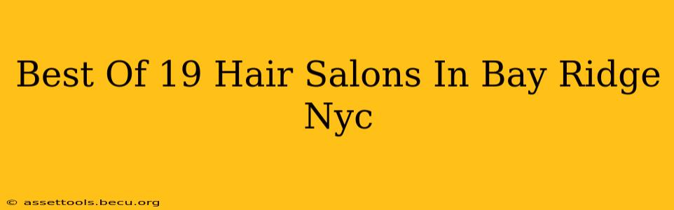 Best Of 19 Hair Salons In Bay Ridge Nyc