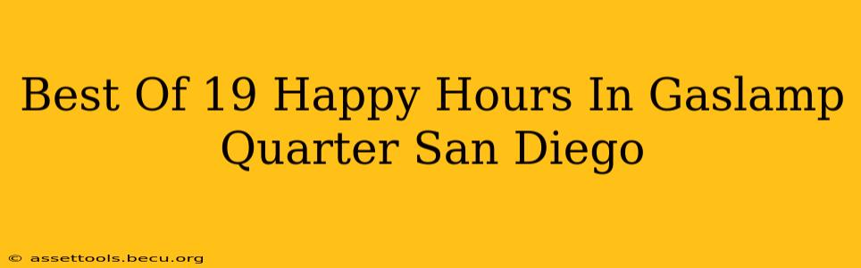 Best Of 19 Happy Hours In Gaslamp Quarter San Diego