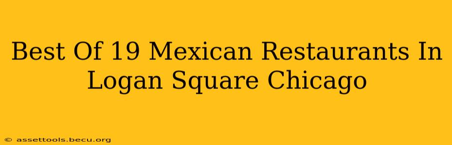 Best Of 19 Mexican Restaurants In Logan Square Chicago