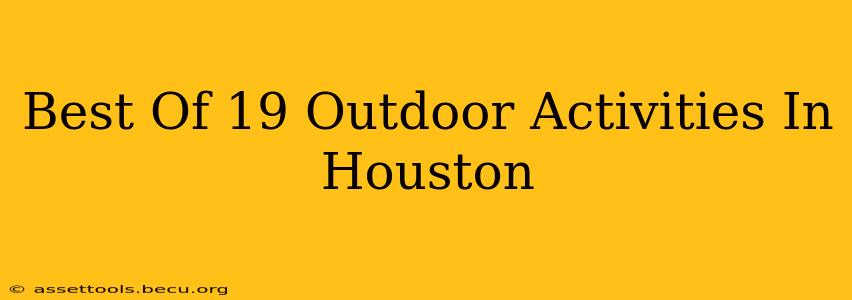 Best Of 19 Outdoor Activities In Houston