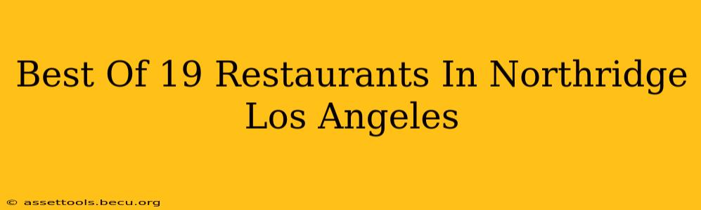 Best Of 19 Restaurants In Northridge Los Angeles