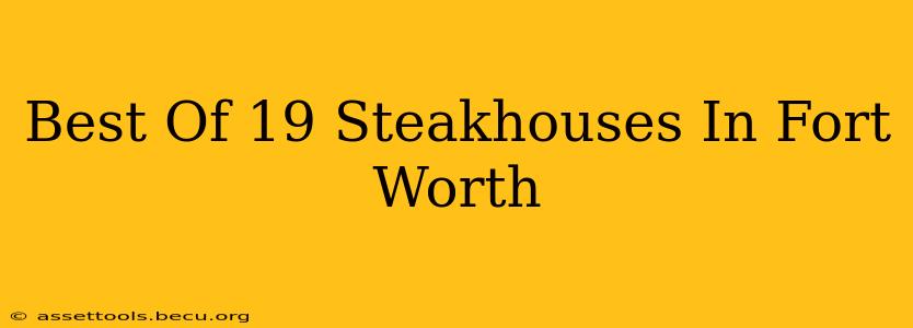 Best Of 19 Steakhouses In Fort Worth