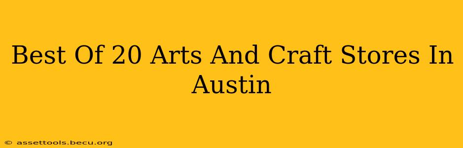 Best Of 20 Arts And Craft Stores In Austin