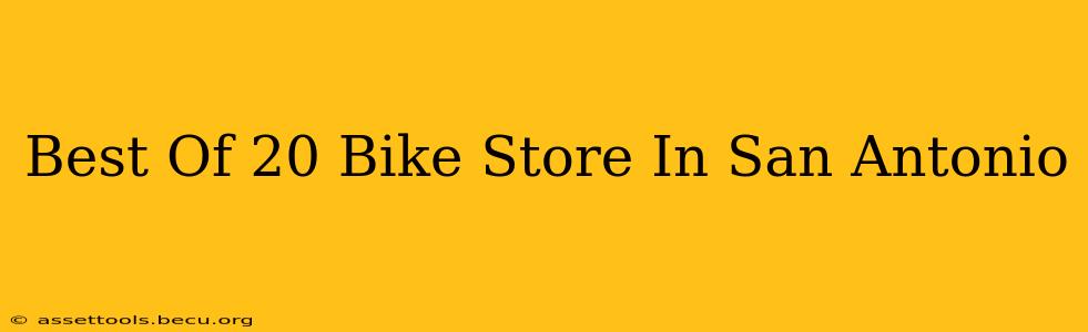 Best Of 20 Bike Store In San Antonio
