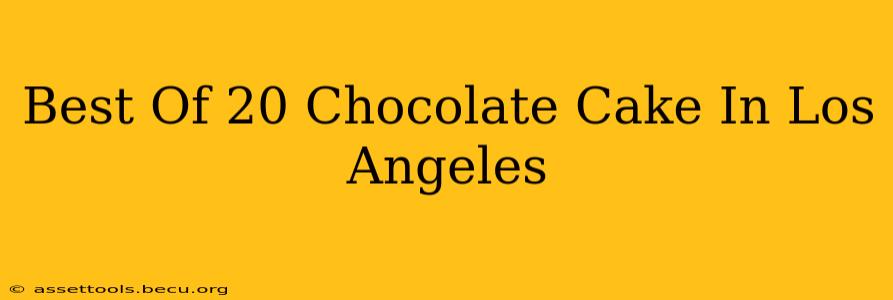 Best Of 20 Chocolate Cake In Los Angeles