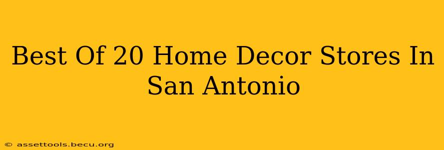 Best Of 20 Home Decor Stores In San Antonio