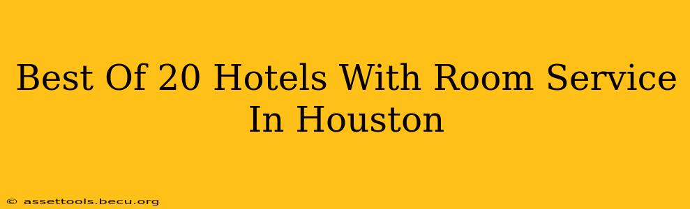 Best Of 20 Hotels With Room Service In Houston
