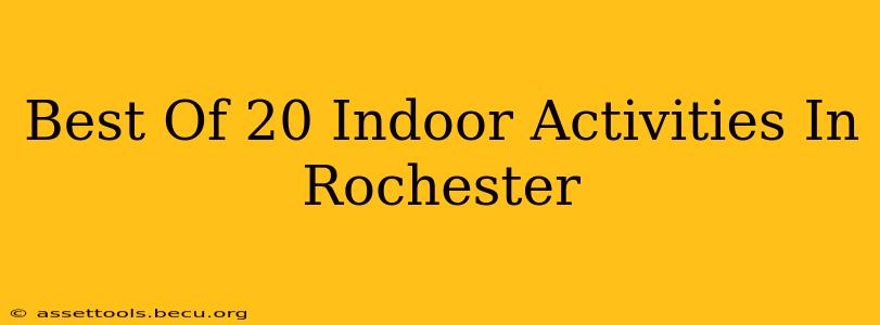 Best Of 20 Indoor Activities In Rochester