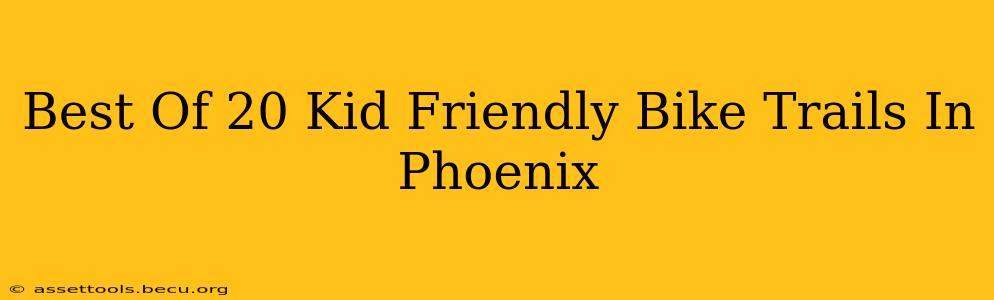 Best Of 20 Kid Friendly Bike Trails In Phoenix