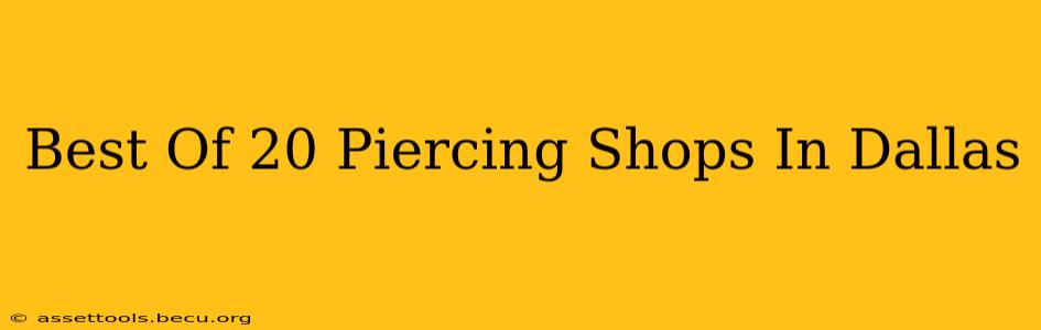Best Of 20 Piercing Shops In Dallas