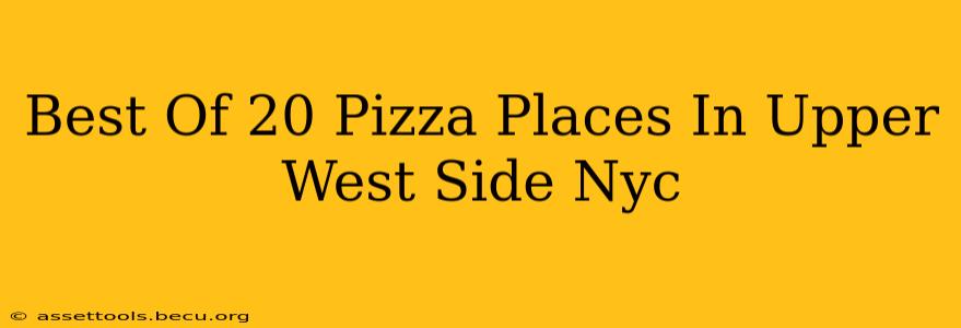 Best Of 20 Pizza Places In Upper West Side Nyc