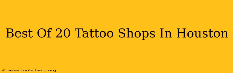 Best Of 20 Tattoo Shops In Houston