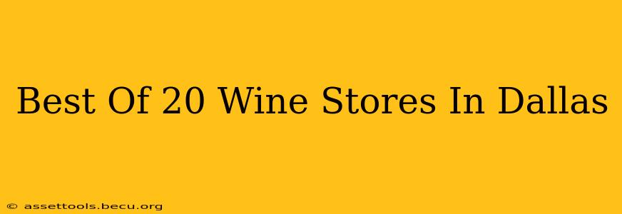 Best Of 20 Wine Stores In Dallas