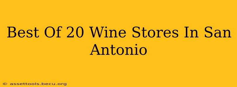 Best Of 20 Wine Stores In San Antonio
