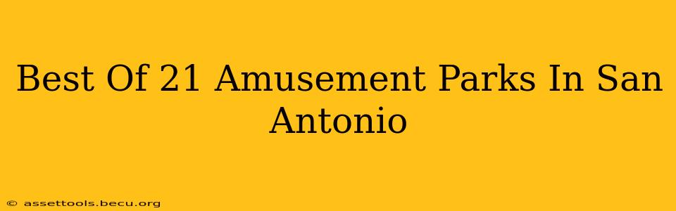 Best Of 21 Amusement Parks In San Antonio
