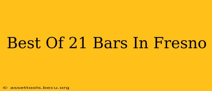 Best Of 21 Bars In Fresno