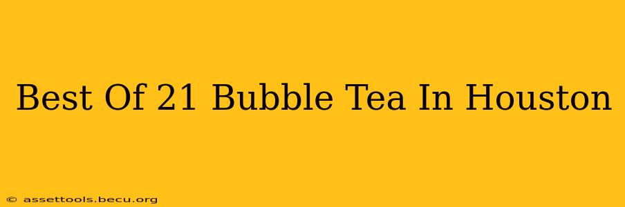 Best Of 21 Bubble Tea In Houston