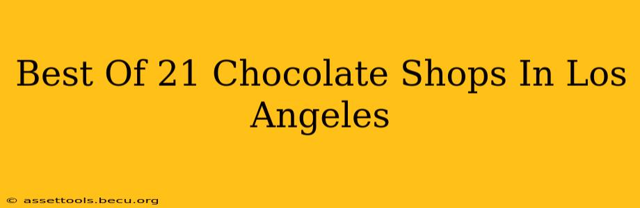 Best Of 21 Chocolate Shops In Los Angeles