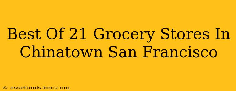Best Of 21 Grocery Stores In Chinatown San Francisco