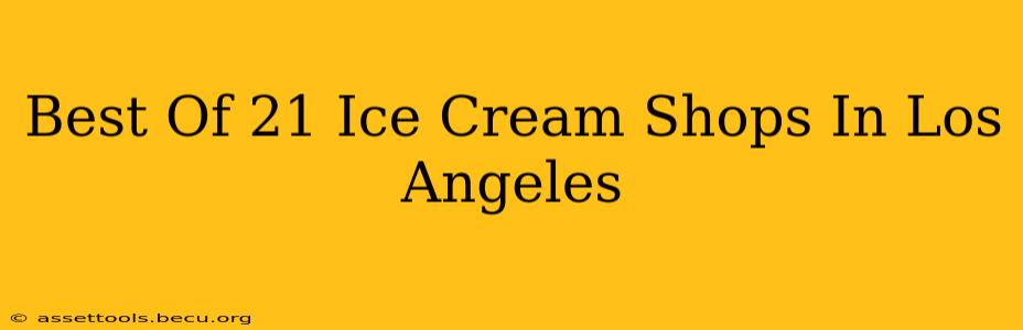 Best Of 21 Ice Cream Shops In Los Angeles