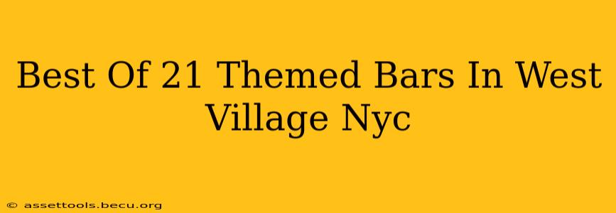 Best Of 21 Themed Bars In West Village Nyc