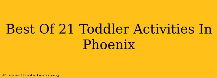 Best Of 21 Toddler Activities In Phoenix