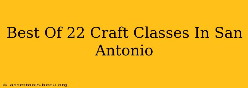 Best Of 22 Craft Classes In San Antonio
