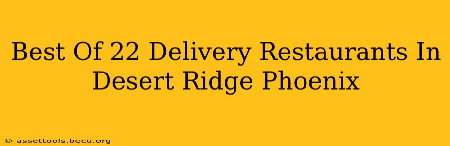 Best Of 22 Delivery Restaurants In Desert Ridge Phoenix