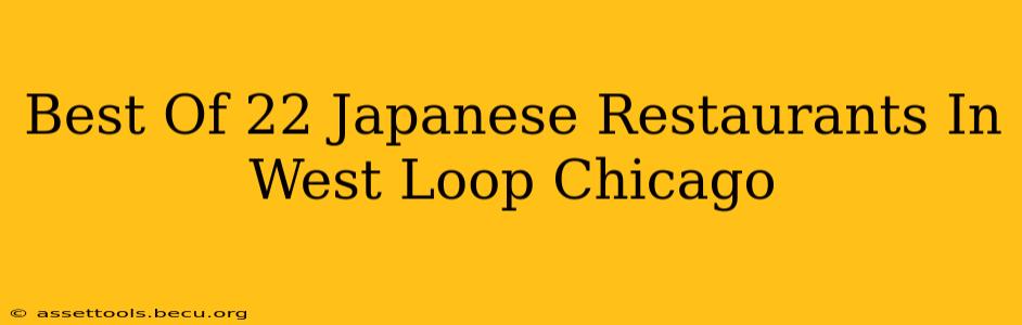 Best Of 22 Japanese Restaurants In West Loop Chicago