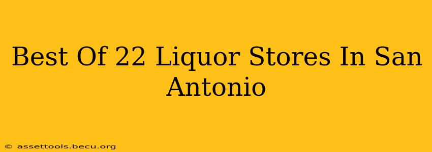 Best Of 22 Liquor Stores In San Antonio