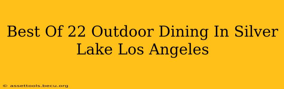 Best Of 22 Outdoor Dining In Silver Lake Los Angeles