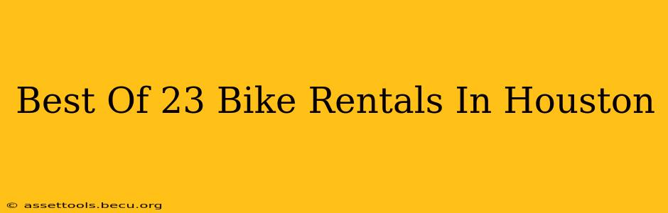 Best Of 23 Bike Rentals In Houston